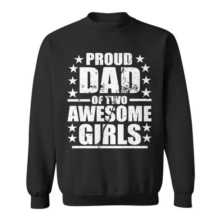 Proud Dad Of Two Awesome Girls Tshirt Sweatshirt