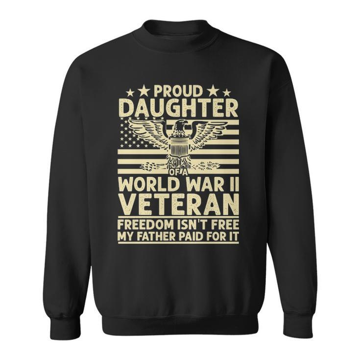 Proud Daughter Of A World War Ii Veteran Freedom Png Sweatshirt