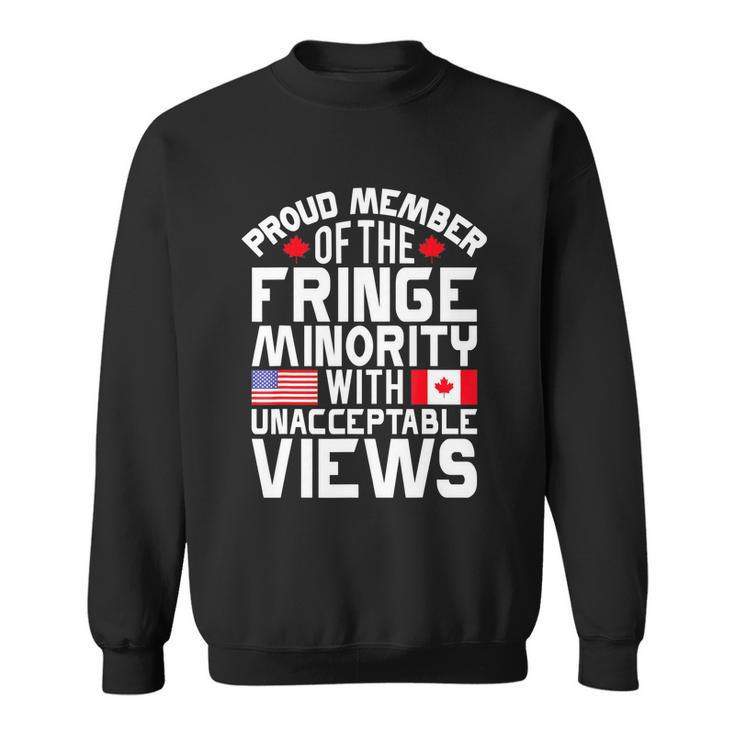 Proud Fringe Minority Member With Unacceptable Views Sweatshirt