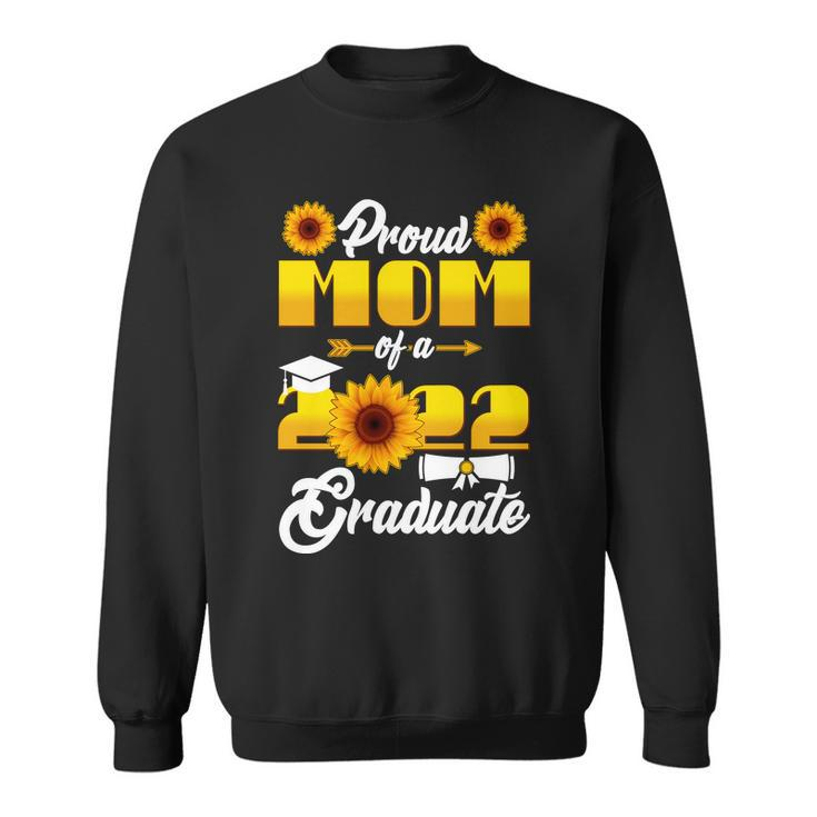Proud Mom Of A 2022 Graduate Sunflowers Tshirt Sweatshirt
