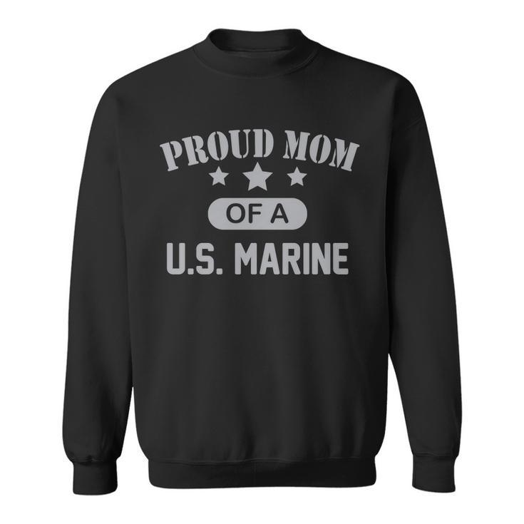 Proud Mom Of A Us Marine Sweatshirt