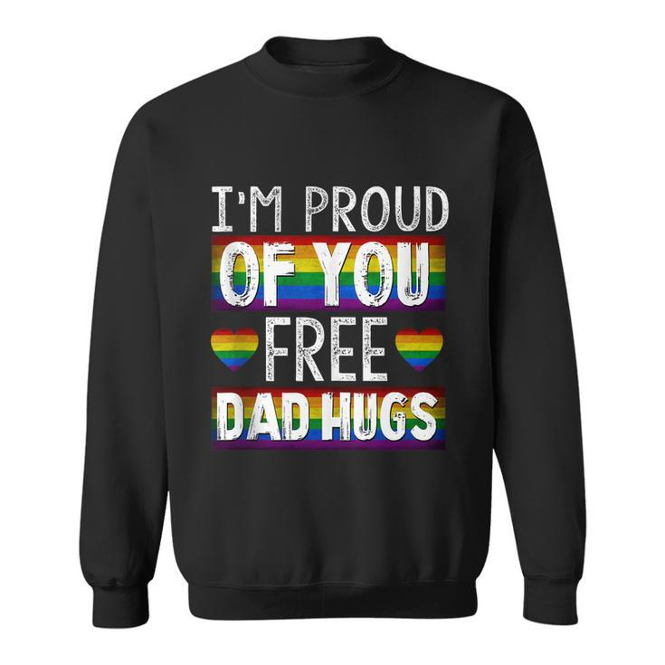 Proud Of You Free Dad Hugs Funny Gay Pride Ally Lgbtq Men Sweatshirt