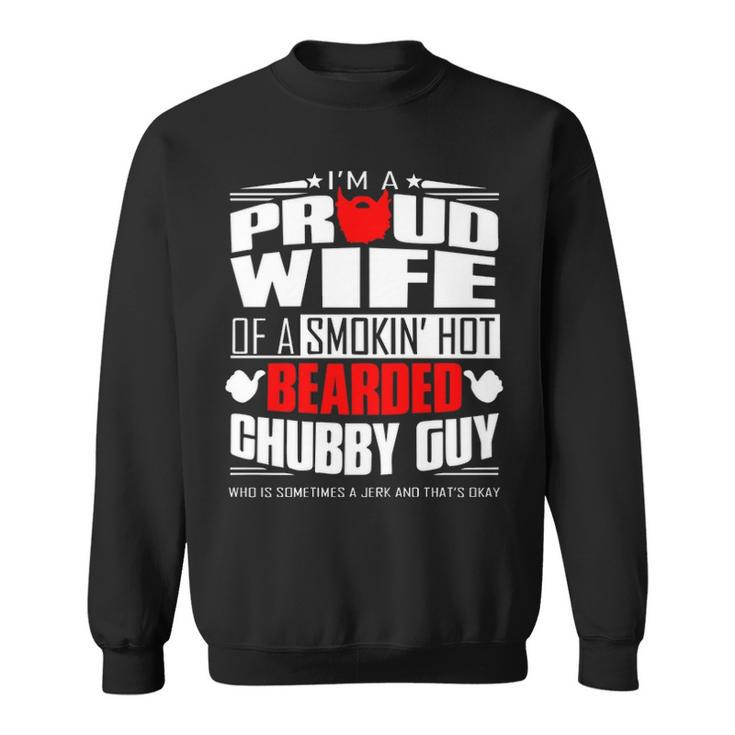 Proud Wife Of A Hot Bearded Chubby Guy Sweatshirt