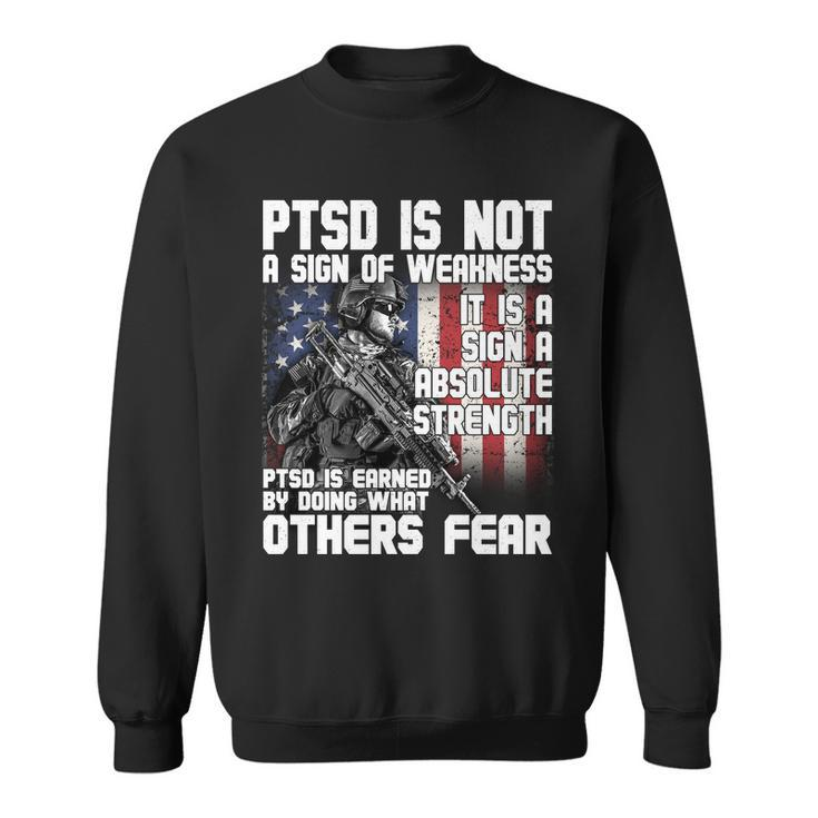 Ptsd Is Not A Sign Of Weakness Support Military Troops Sweatshirt