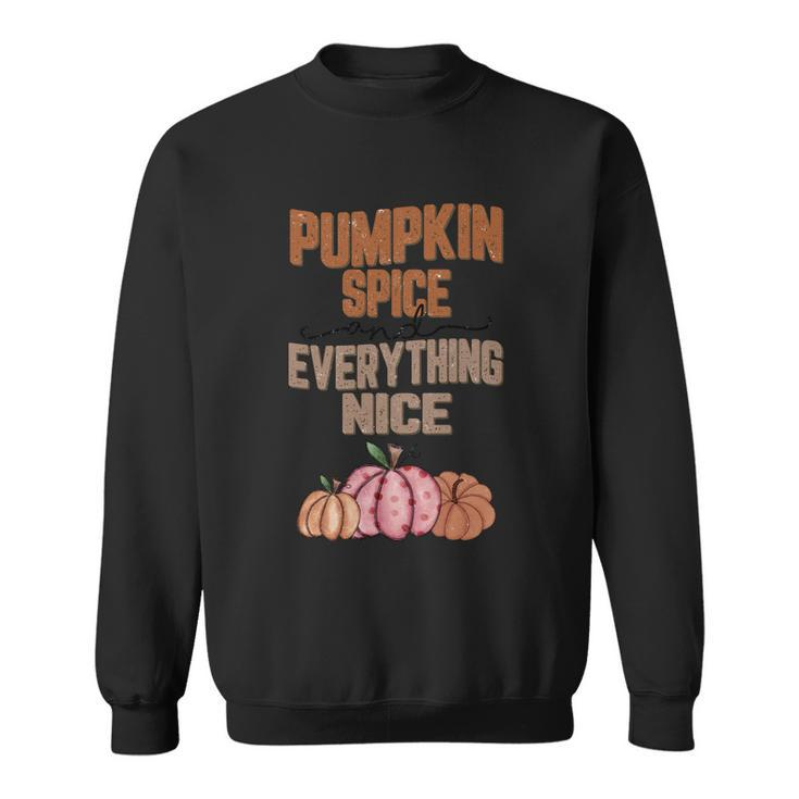 Pumpkin Spice And Everything Nice Thanksgiving Quote Sweatshirt