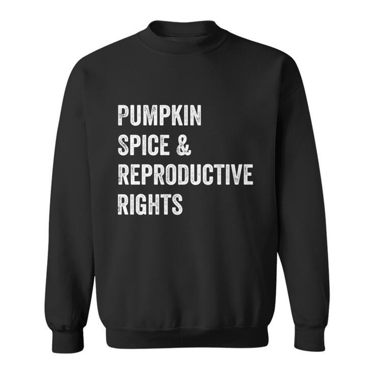 Pumpkin Spice And Reproductive Rights Cute Gift V2 Sweatshirt