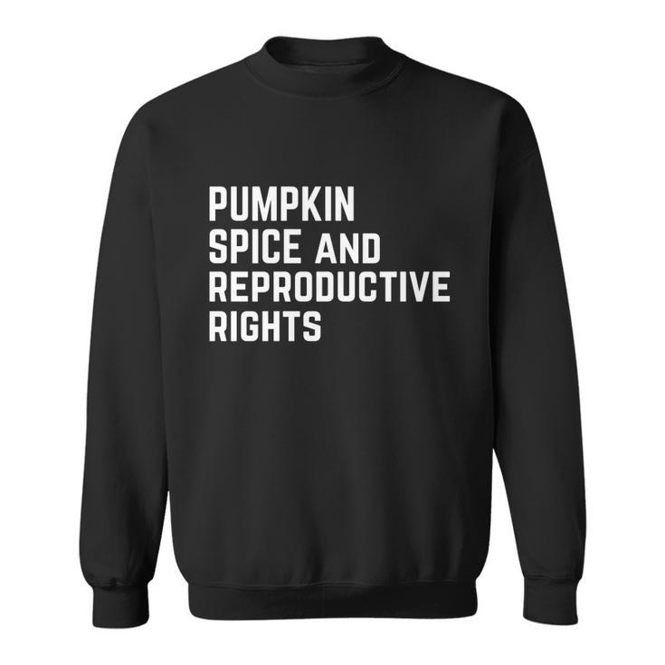 Pumpkin Spice And Reproductive Rights Meaningful Gift Sweatshirt