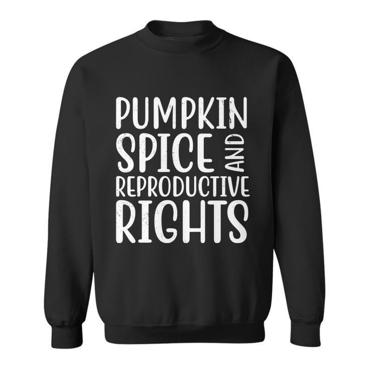 Pumpkin Spice And Reproductive Rights Pro Choice Feminist Sweatshirt