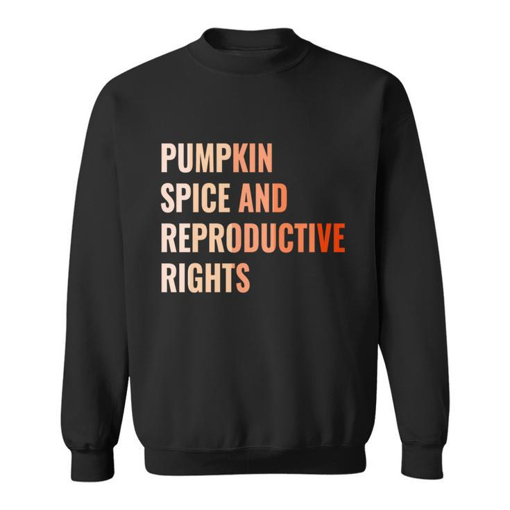Pumpkin Spice Reproductive Rights Funny Gift Feminist Pro Choice Gift Sweatshirt