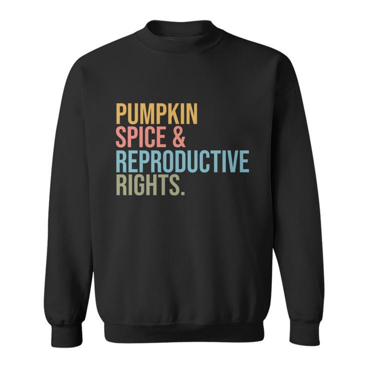 Pumpkin Spice Reproductive Rights Pro Choice Feminist Rights Cool Gift V2 Sweatshirt