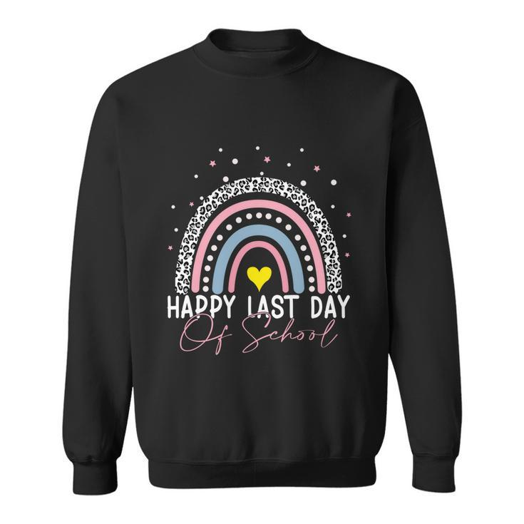 Rainbow Happy Last Day Of School Teacher Student Graduation Meaningful Gift Sweatshirt