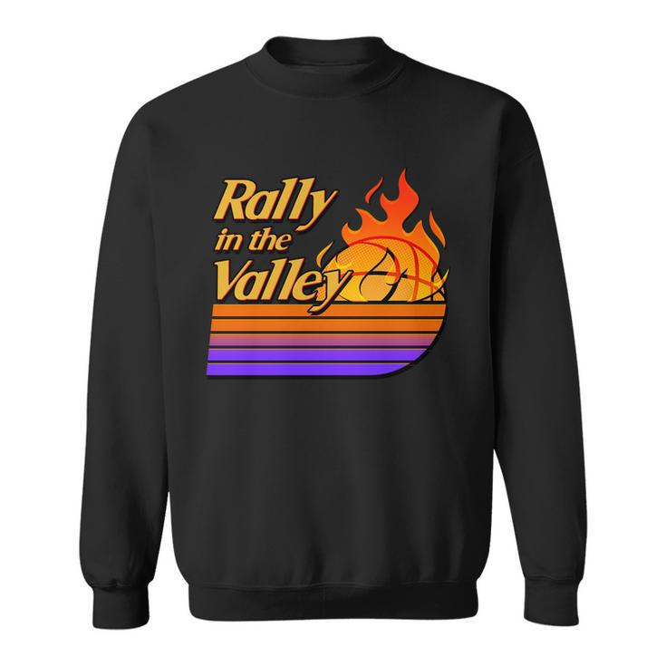 Rally In The Valley Phoenix Basketball Sweatshirt