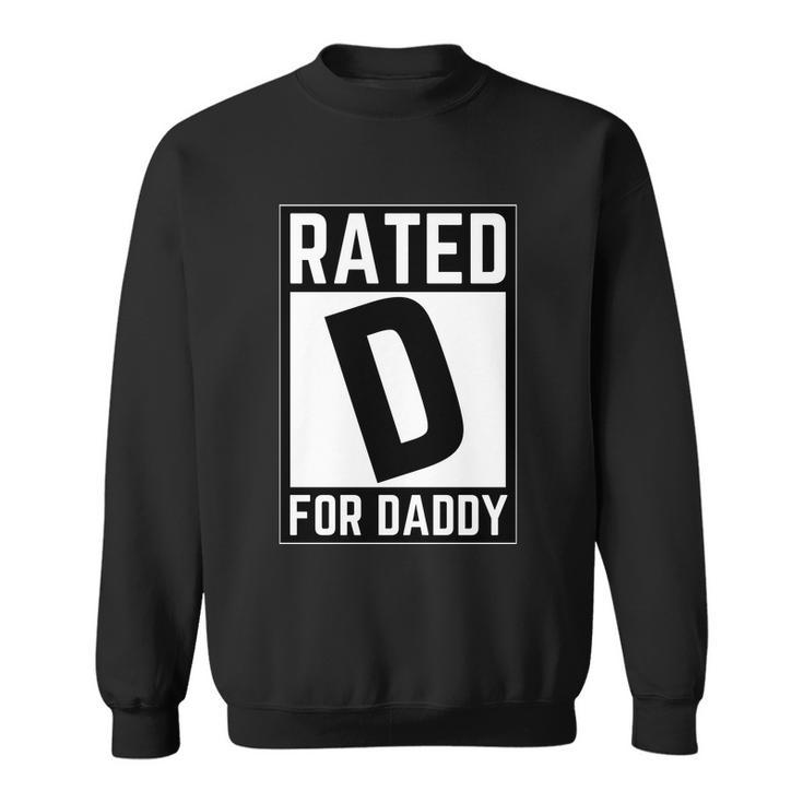 Rated D For Daddy Sweatshirt
