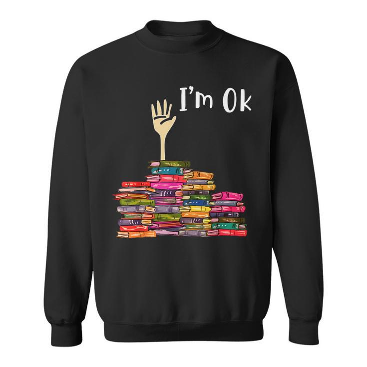 Reading Lovers I‘M Ok Gift For Bookworm Book Lovers Sweatshirt