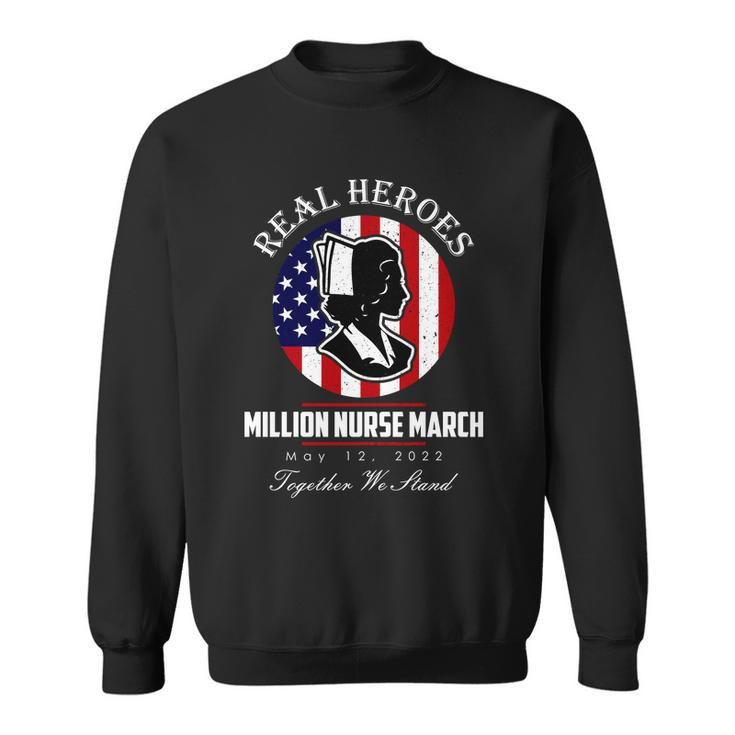 Real Heroes Million Nurse March May 12 2022 Together We Stand Tshirt Sweatshirt