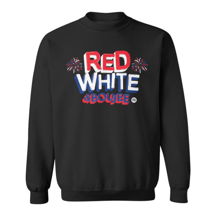Red White And Boujee Funny 4Th Of July Patriotic July Fourth  V2 Sweatshirt