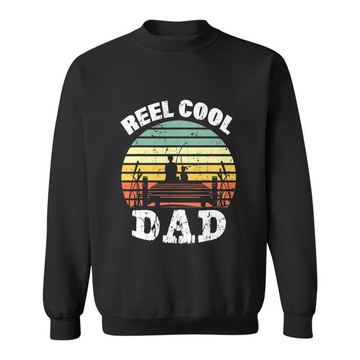 Reel Cool Dad Fisherman Daddy Funny Fathers Day Sweatshirt