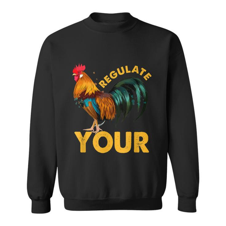 Regulate Your Cock Pro Choice Feminism Womens Rights Prochoice Sweatshirt