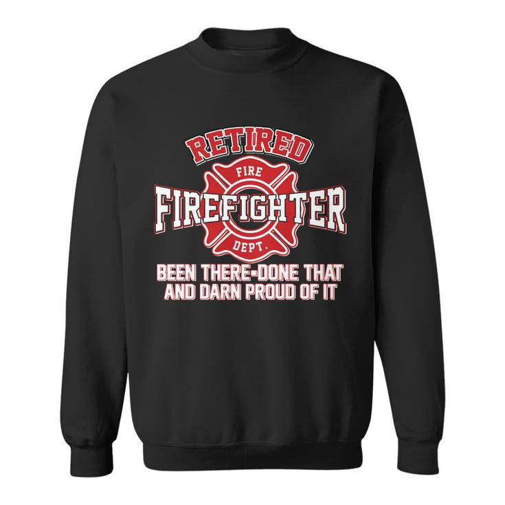 Retired Firefighter Been There Done That Tshirt Sweatshirt