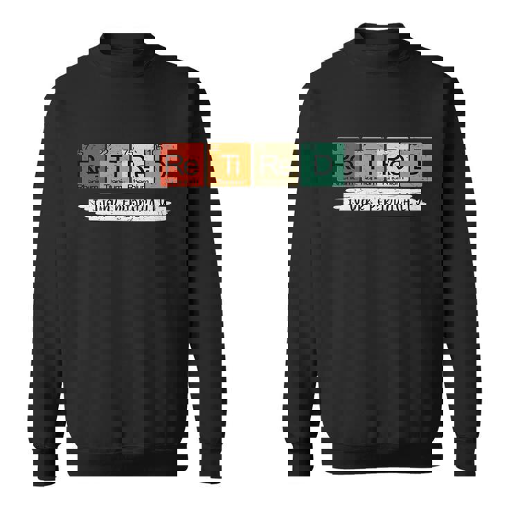 Retirement Periodic Table Retired Teacher Periodic Table Elements Graphic Design Printed Casual Daily Basic Sweatshirt Retirement Periodic Table Retired Teacher Periodic Table Elements Graphic Design Printed Casual Daily Basic Sweatshirt