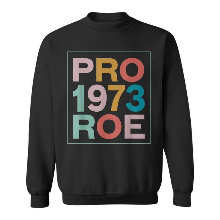 Retro 1973 Pro Roe Pro Choice Feminist Womens Rights  Sweatshirt