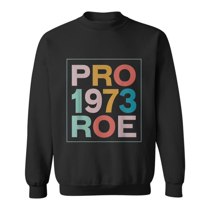 Retro 1973 Pro Roe Pro Choice Feminist Womens Rights Sweatshirt