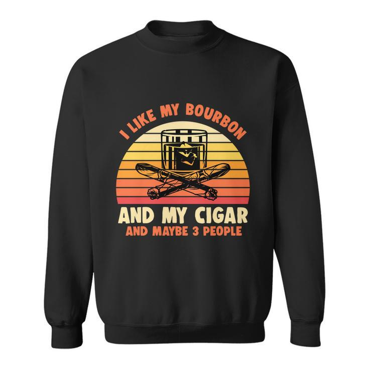 Retro I Like My Bourbon And My Cigar And Maybe Three People Funny Quote Tshirt Sweatshirt