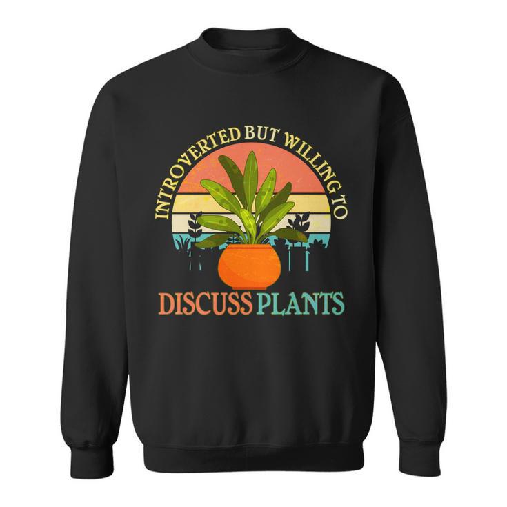 Retro Introverted But Willing To Discuss Plants Sweatshirt