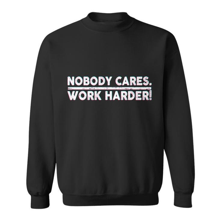 Retro Nobody Cares Work Harder Distressed Tshirt Sweatshirt