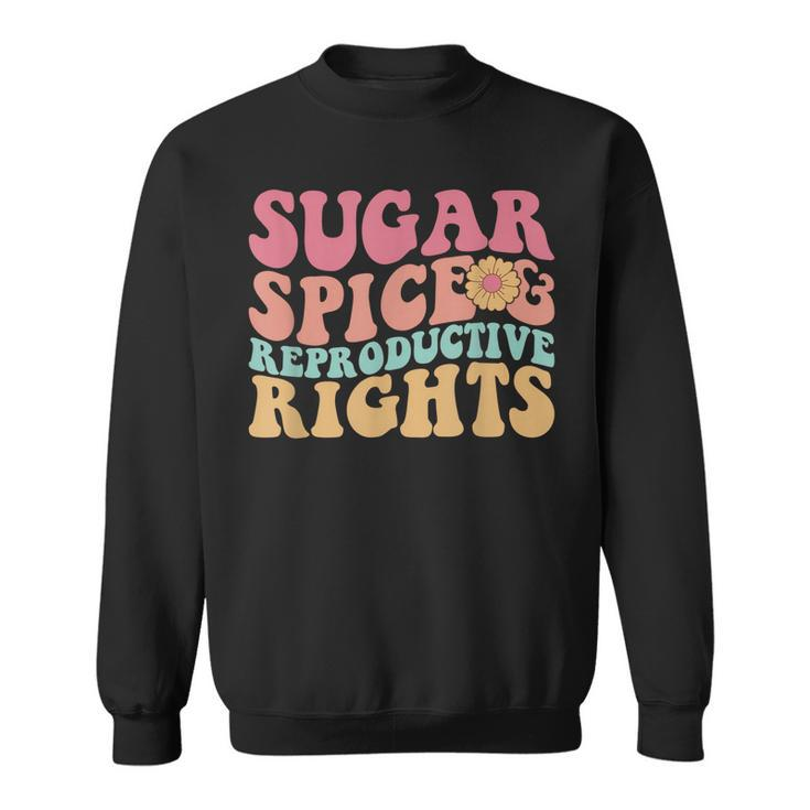 Retro Pro Choice Feminist Sugar Spice & Reproductive Rights  Sweatshirt
