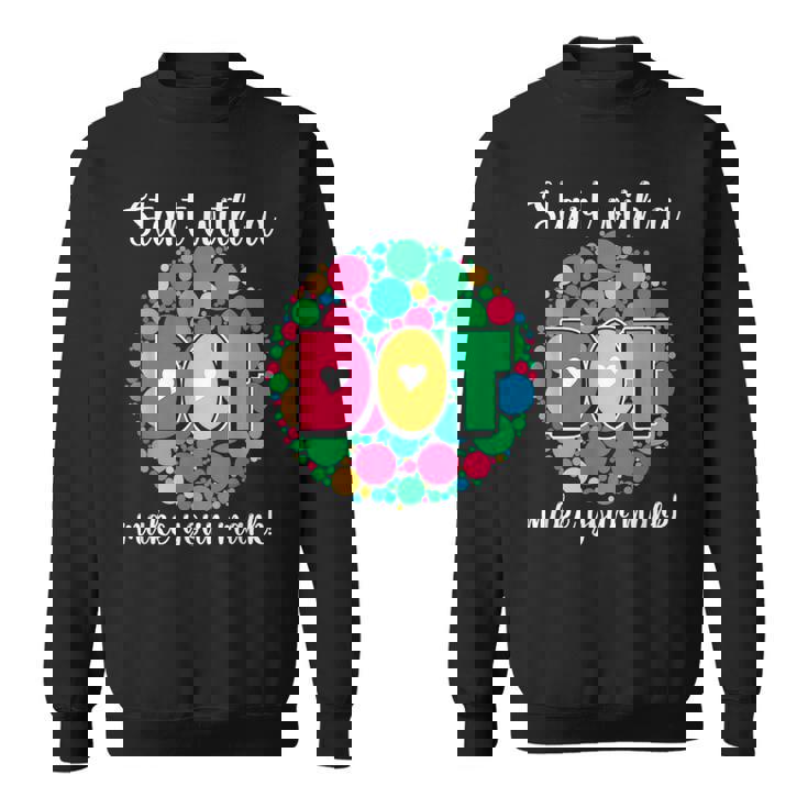 Retro Start With A Dot Make Your Mark The Dot Day Colorful Men Women Sweatshirt Graphic Print Unisex
