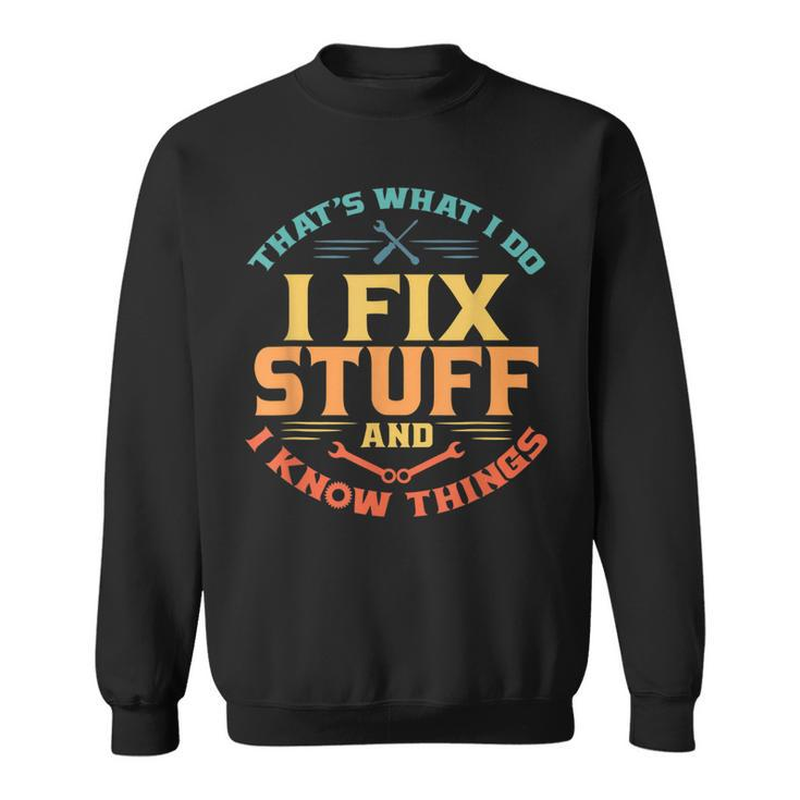 Retro Thats What I Do I Fix Stuff And I Know Things Dad V2 Sweatshirt