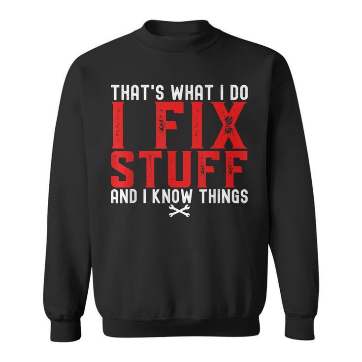 Retro Thats What I Do I Fix Stuff And I Know Things Saying Sweatshirt
