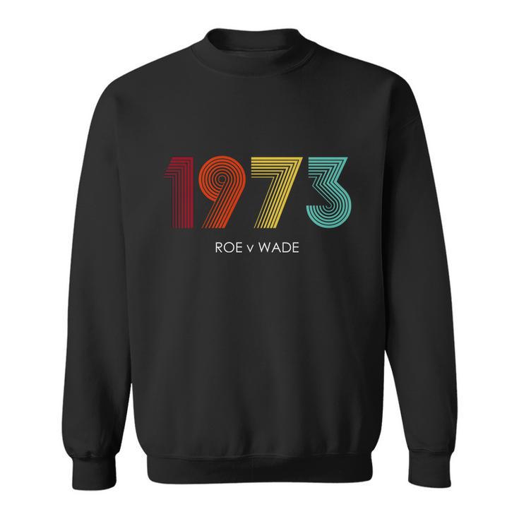 Roe Vs Wade 1973 Reproductive Rights Pro Choice Pro Roe V2 Sweatshirt