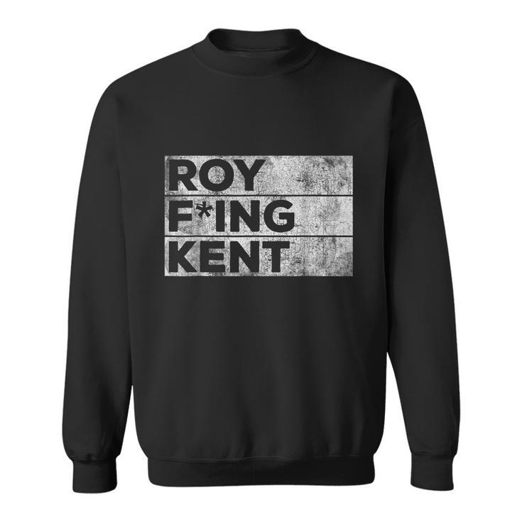 Roy Fing Kent Shirt Roy Fing Kent Tshirt Roy Freaking Kent Sweatshirt