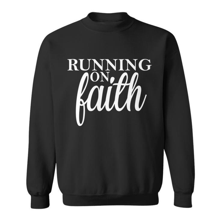 Running On Faith Sweatshirt