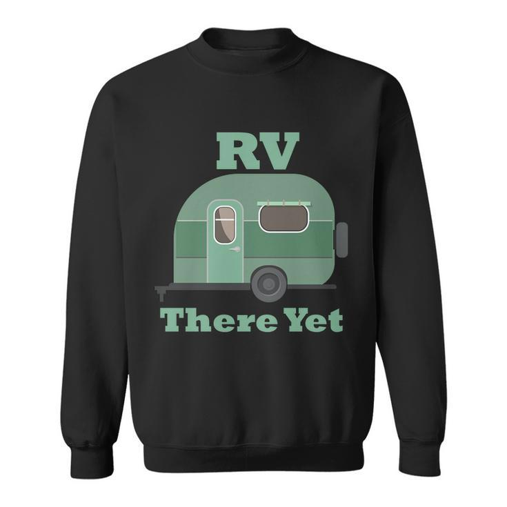 Rv There Yet Sweatshirt