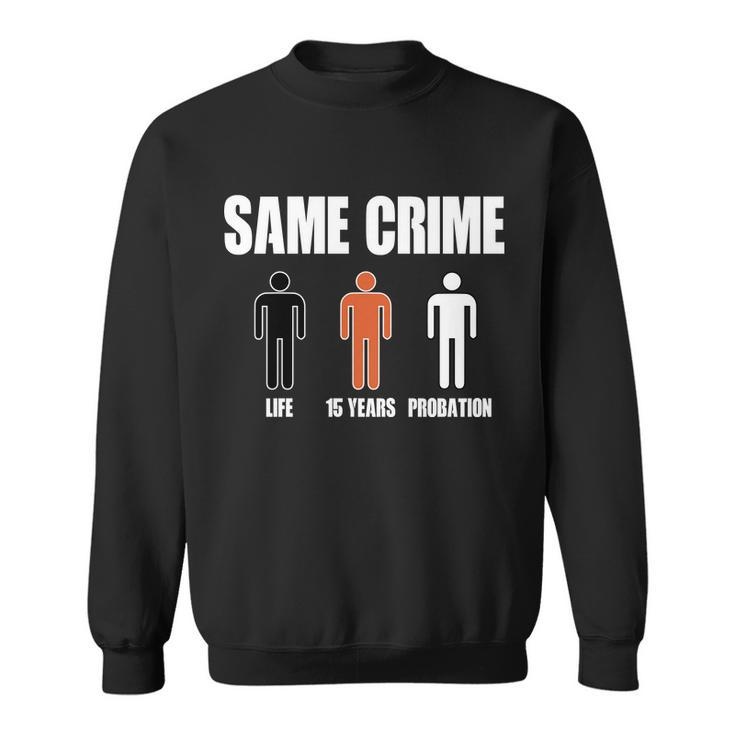 Same Crime Life 15 Years Probation Equality Sweatshirt