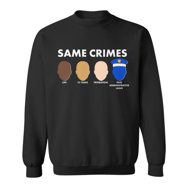 Same Crimes Black Lives Matter Tshirt Sweatshirt