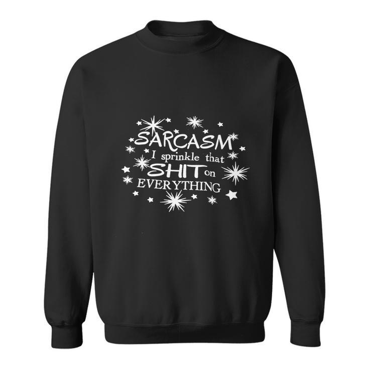 Sarcasm I Sprinkle That Sh T On Everything Funny Tshirt Tshirt Sweatshirt