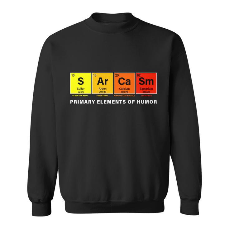 Sarcasm Primary Elements Of Humor Tshirt V2 Sweatshirt