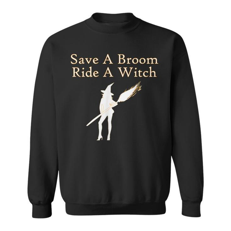 Save A Broom Ride A Witch Funny Halloween  Sweatshirt