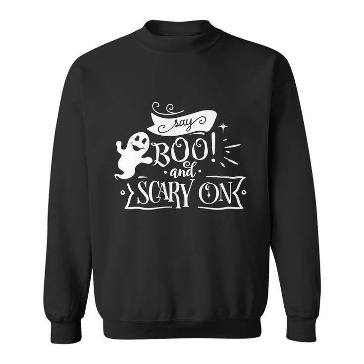 Say Boo And Scary On Funny Halloween Quote Sweatshirt