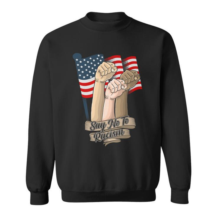 Say No To Racism Fourth Of July American Independence Day Grahic Plus Size Shirt Sweatshirt