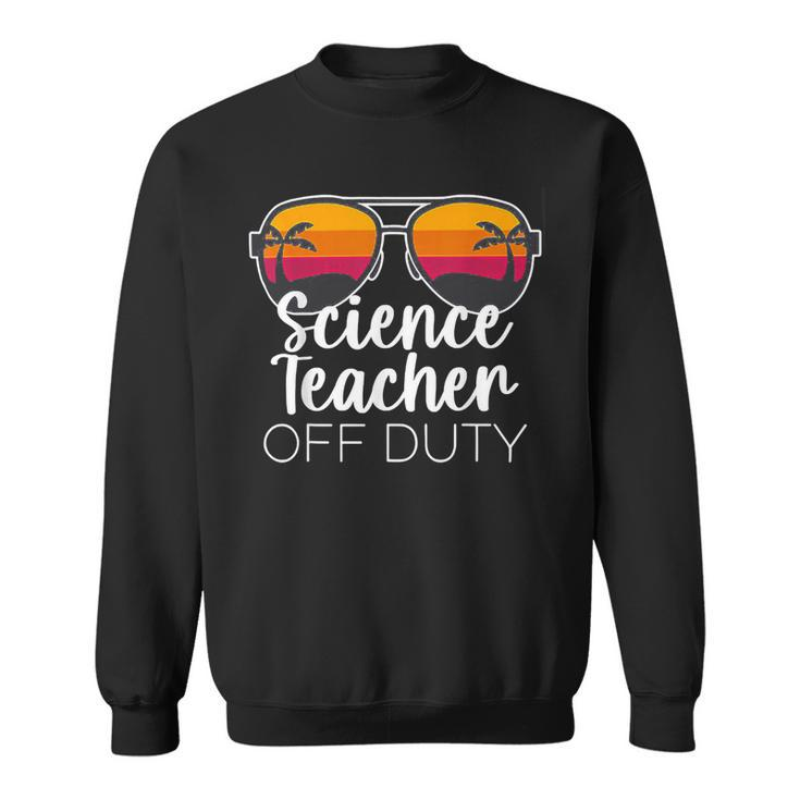 Science Teacher Off Duty Sunglasses Beach Sunset V2 Sweatshirt
