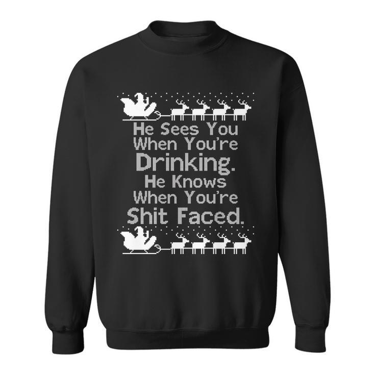 Sees You When Youre Drinking Knows When Youre Shit Faced Ugly Christmas Tshirt Sweatshirt