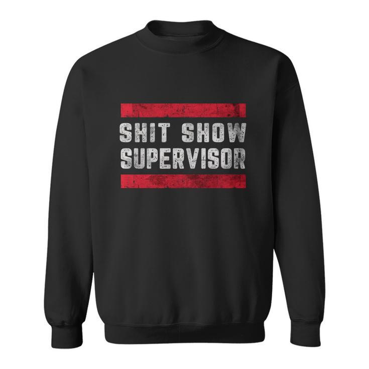 Shit Show Supervisor Sarcastic Distressed V2 Sweatshirt