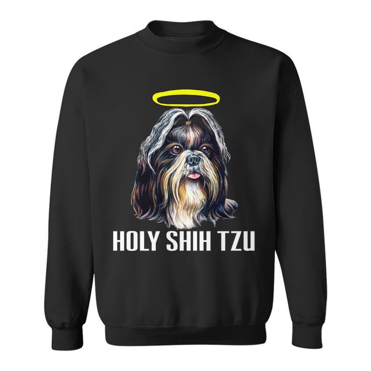 Shitzu Dog Holy Shih Tzu Sweatshirt
