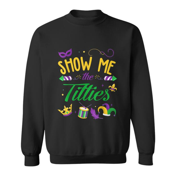 Show Me The Titties Funny Mardi Gras Sweatshirt