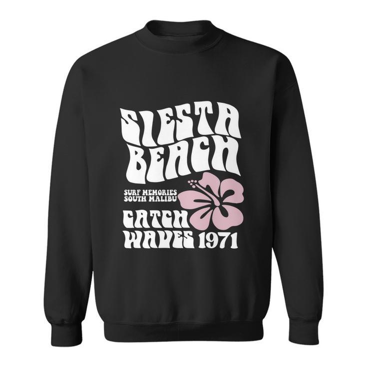 Siesta Beach Surf Memories South Malibu Catch Waves 1971 Design Sweatshirt